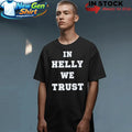 In Helly We Trust Shirt