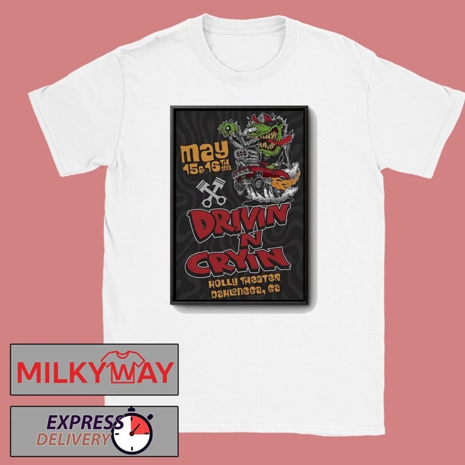 May 15-16 2026 Tour Drivin N’ Cryin Dahlonega GA Poster shirt