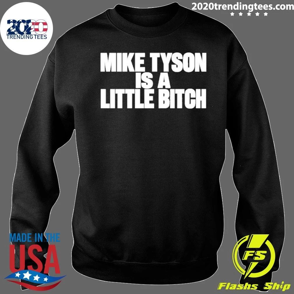 Mike Tyson Is A Little Bitch Shirt