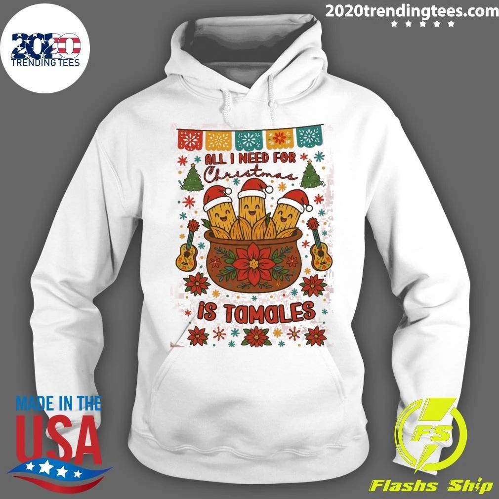 All I Need For Christmas Is Tamales Holiday Season Shirt