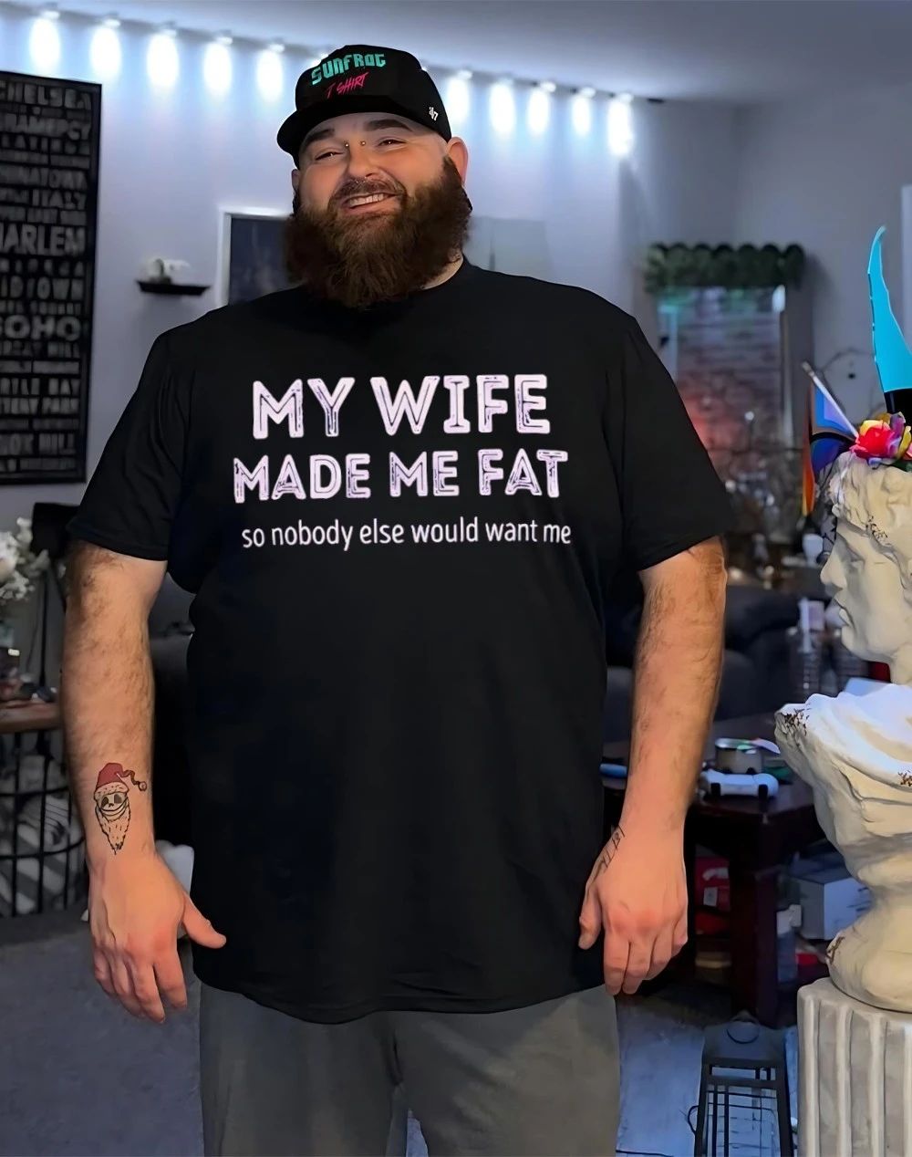 My wife made me fat so nobody else would want me shirt