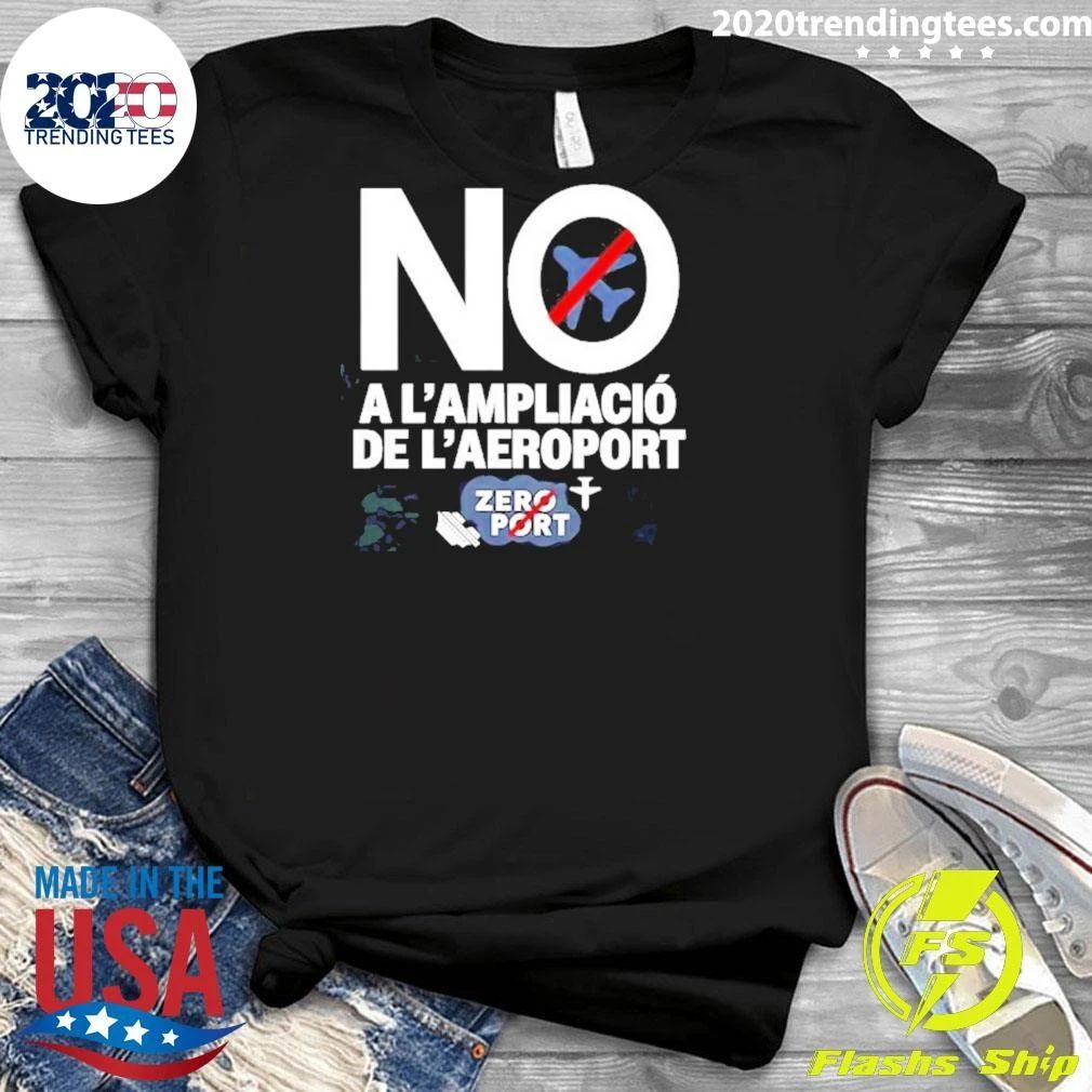 No A L’ampliació De L’aeroport Zero Port Shirt