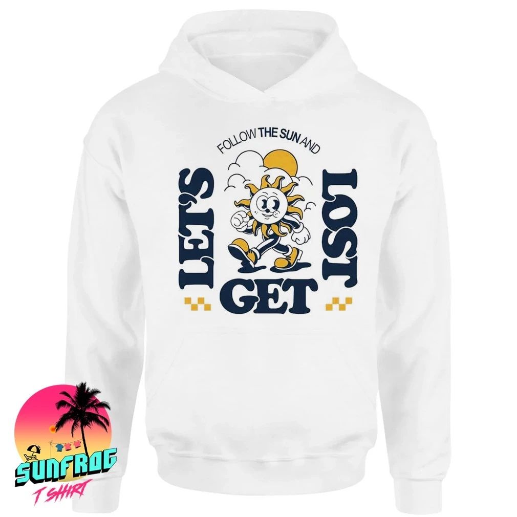 Follow the sun and let’s get lost shirt