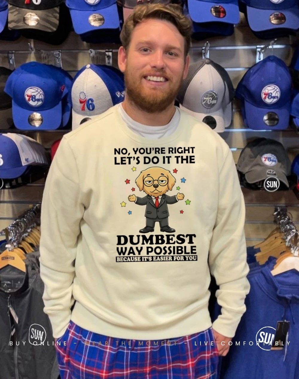 Dog no you’re right let’s do it the dumbest way possible easier for you shirt
