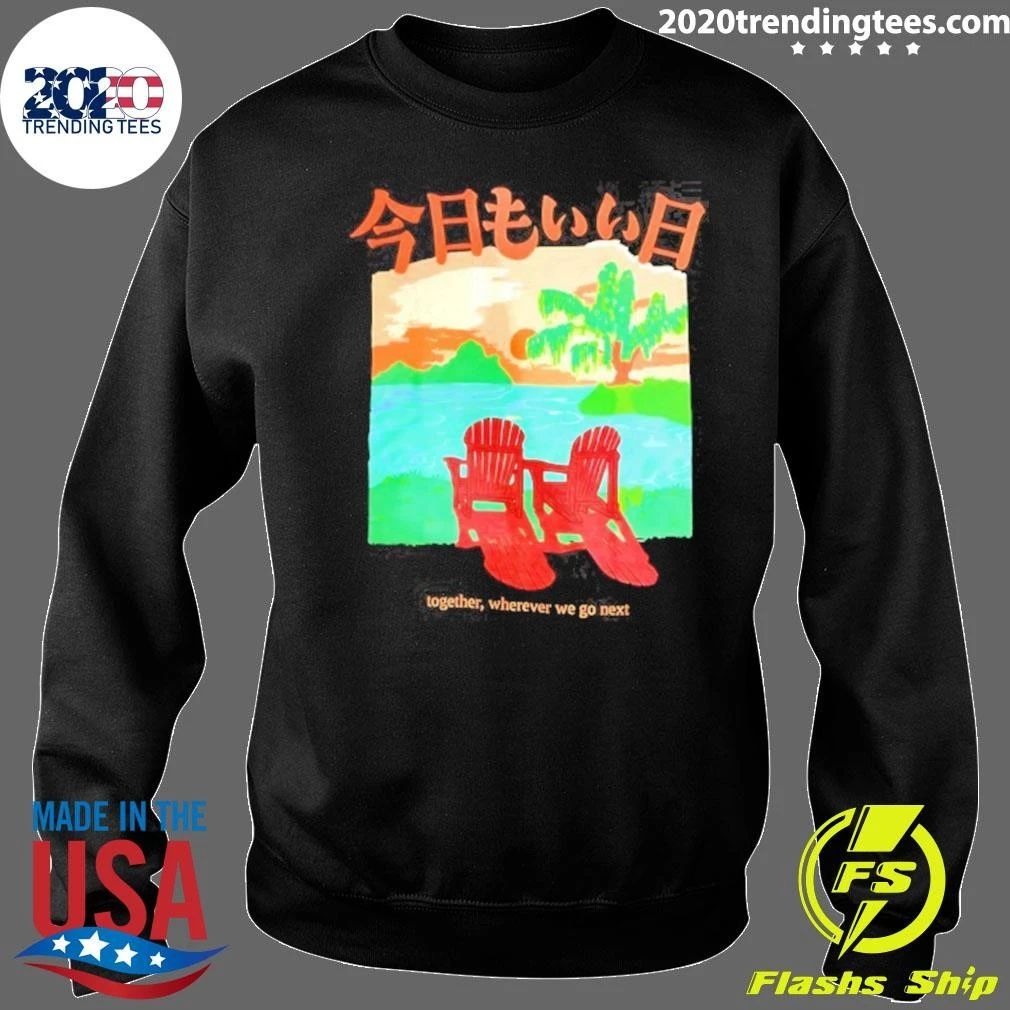 Kyōmo Ii Hi Together Wherever We Go Next Shirt