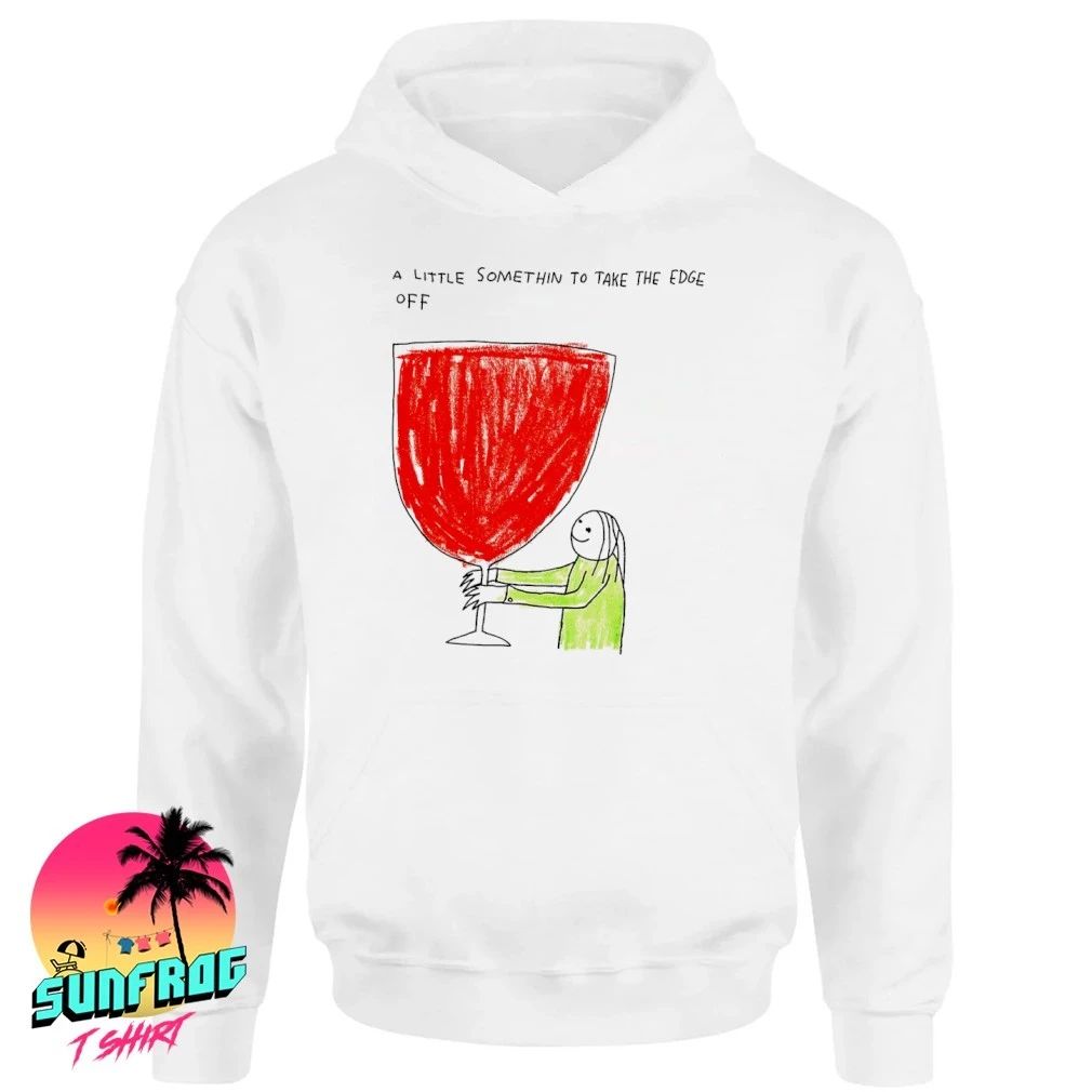 A little somethin’ to take the edge off shirt