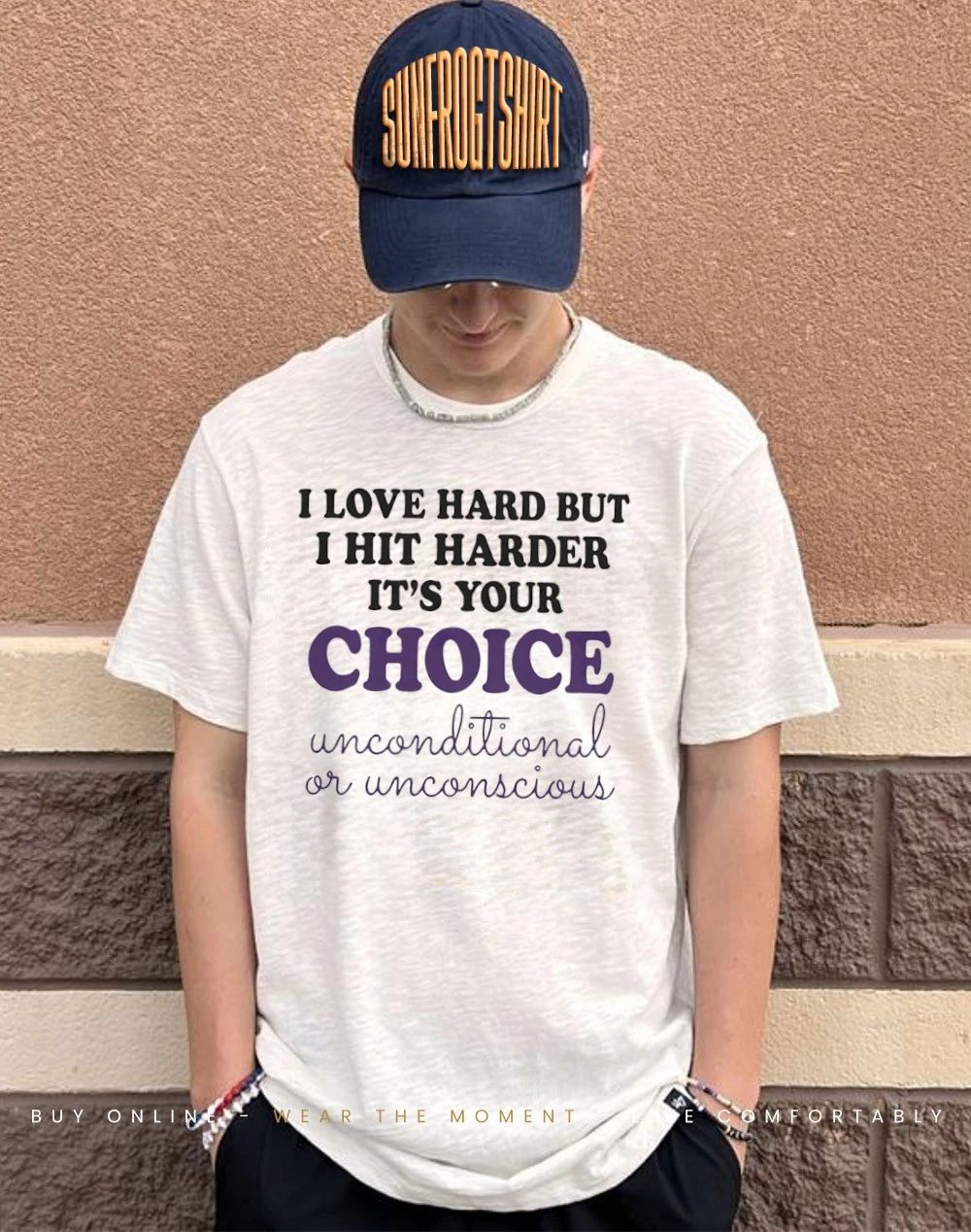 I love hard but I hit harder it’s your Choice shirt