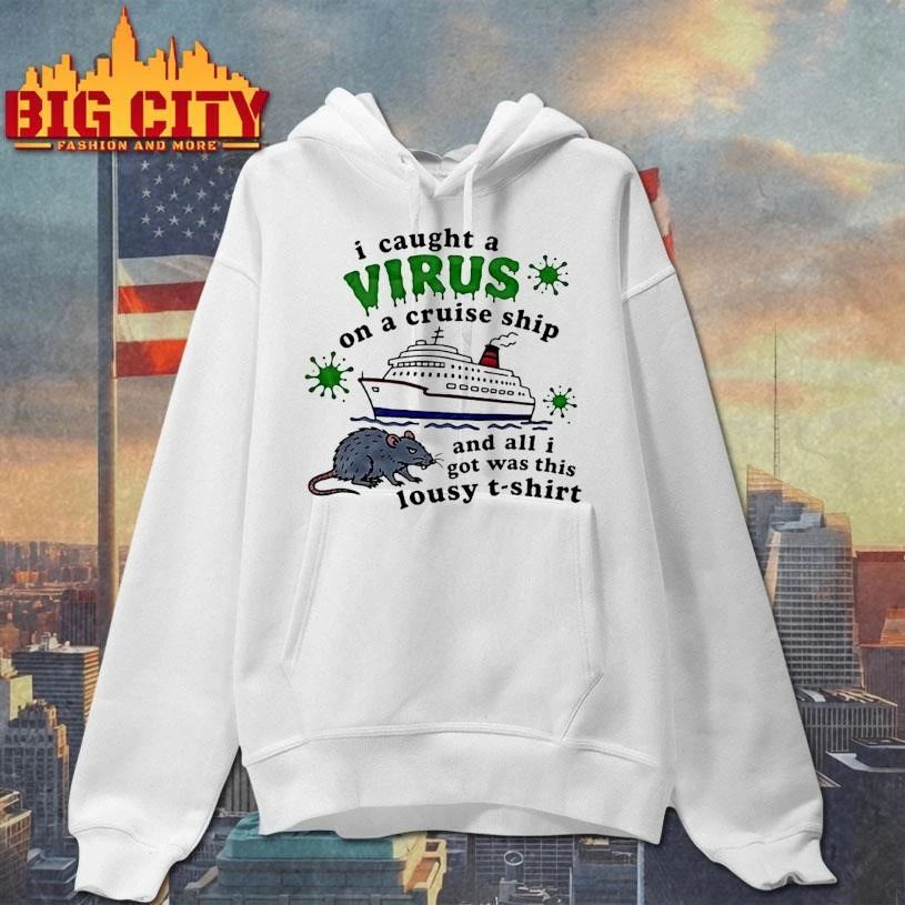 Rat I Caught A Virus On A Cruise Ship And All I Got Was This Lousy Shirt