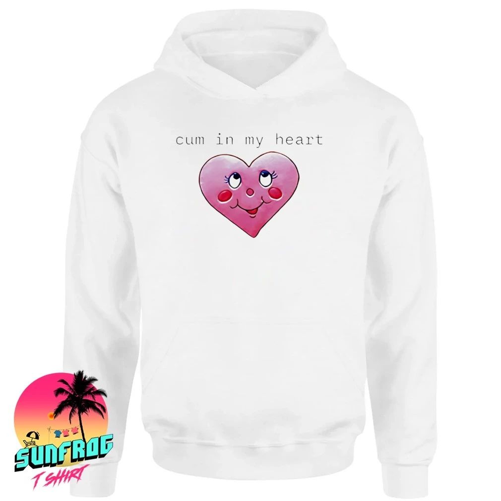 Cum in my heart 2026 shirt