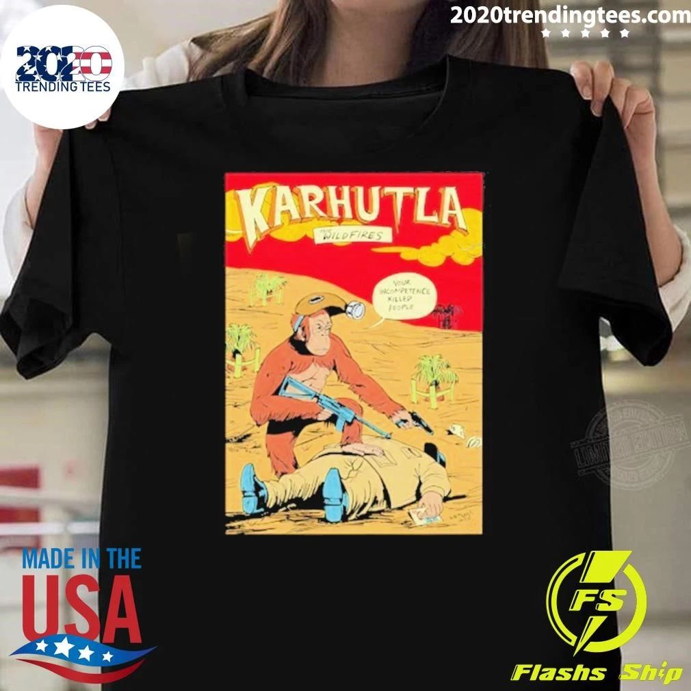 Karhutla The Wildfires Your Incompetence Killed People Shirt