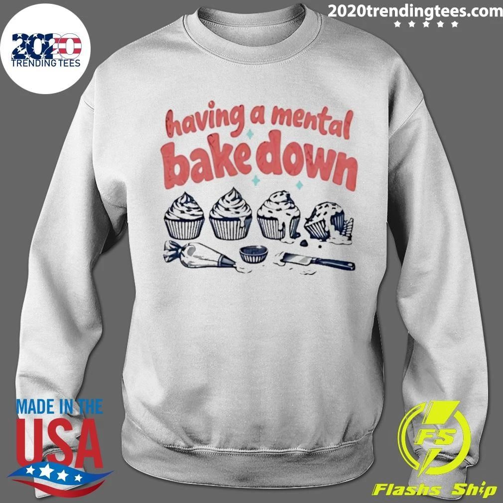 Having A Mental Bake Down Cupcake Baking Shirt