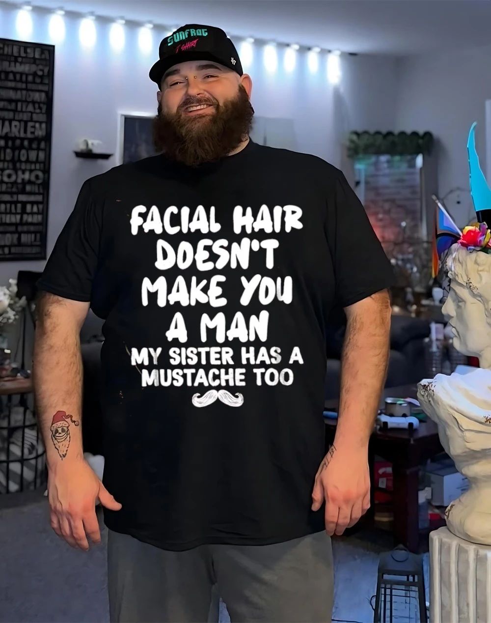 Facial hair doesn’t make you a man my sister has a mustache too humor shirt