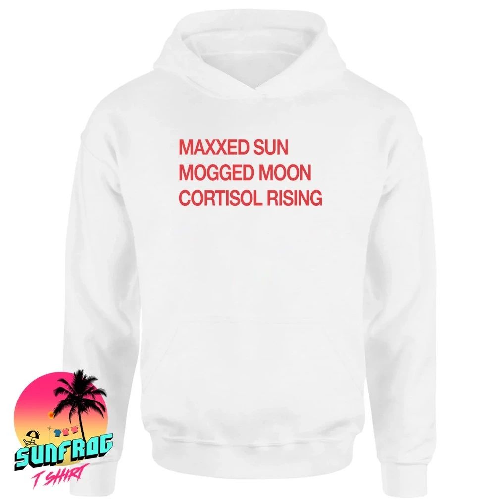 Maxxed sun mogged moon cortisol rising shirt