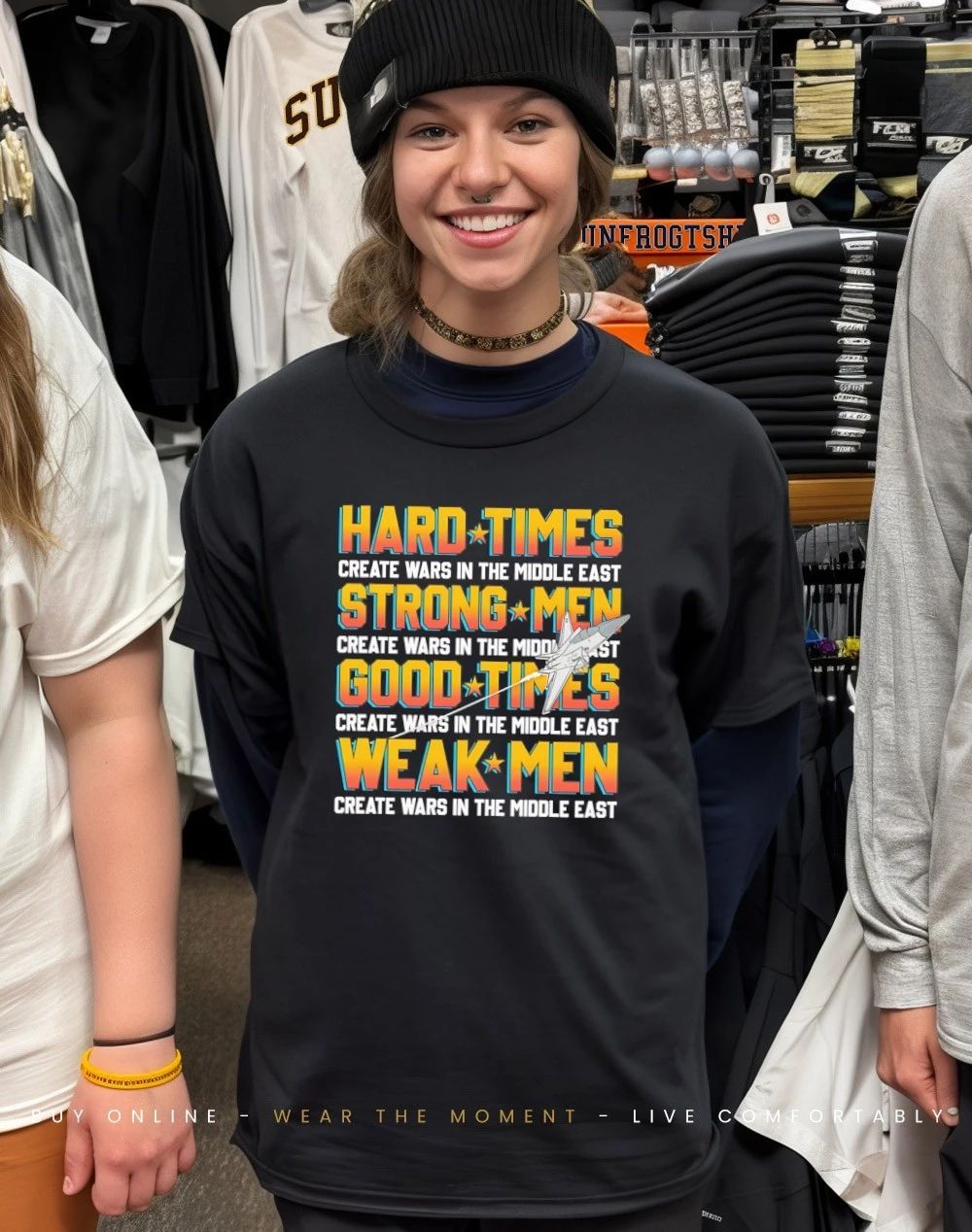 Hard Times Strong Men Good Times Weak Men Create Wars In The Middle East shirt