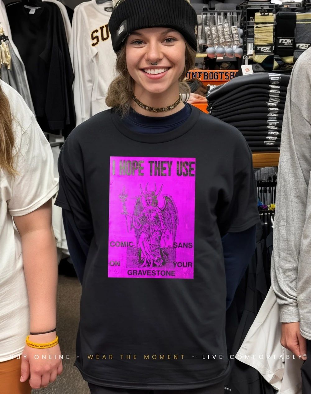 I hope they use comic sans on your gravestone shirt