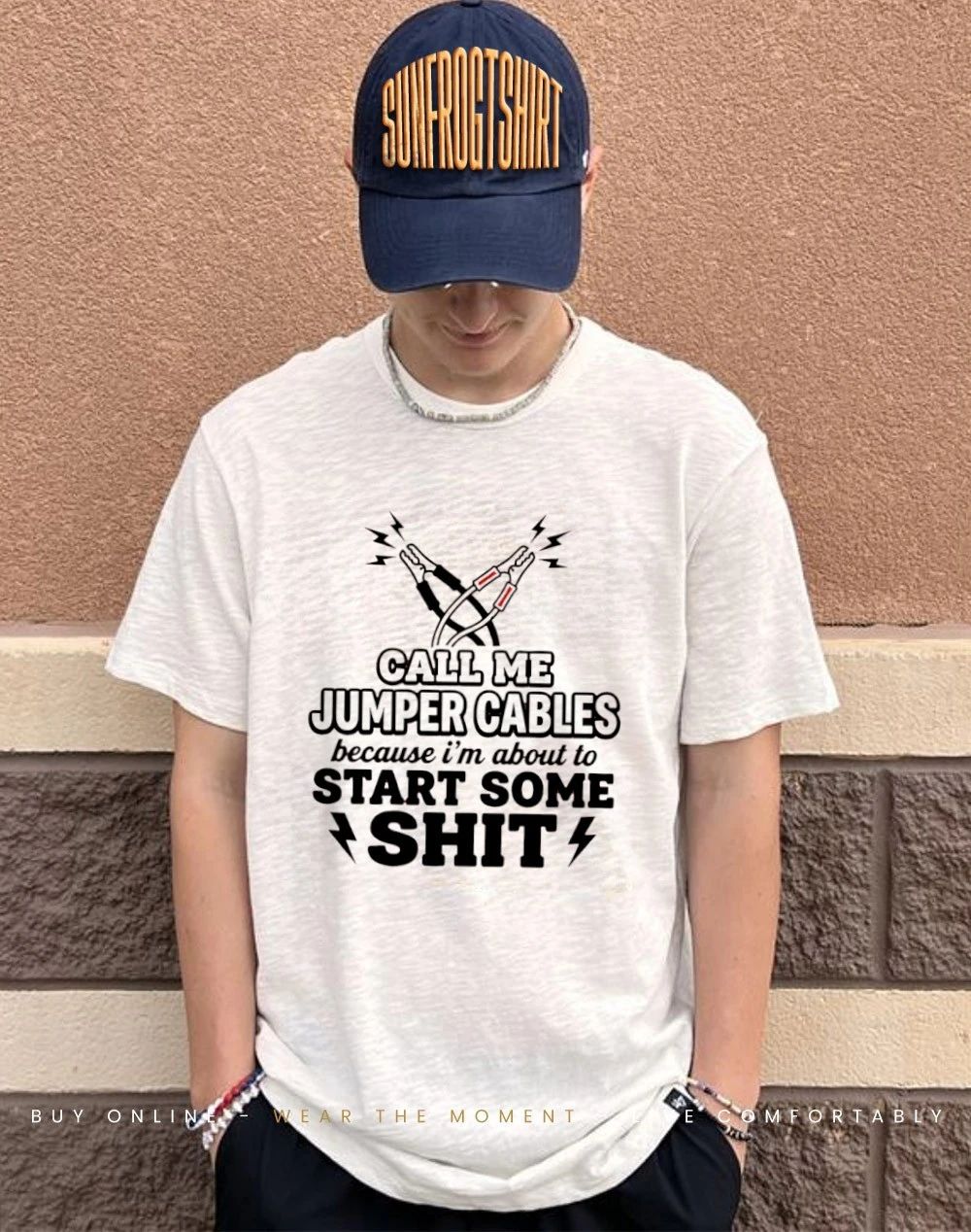 Call me Jumper Cables because I’m about to start some shit shirt
