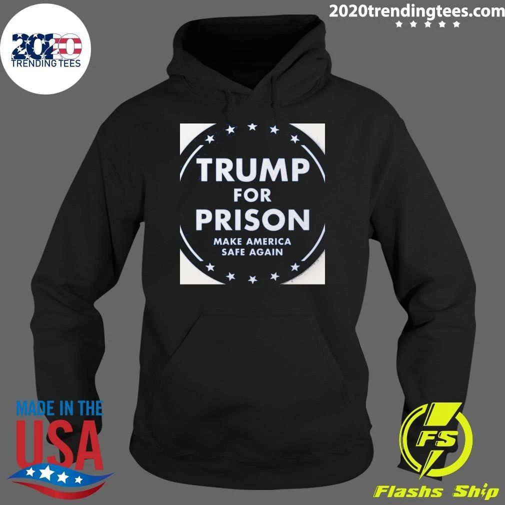 Trump For Prison Make America Safe Again Shirt