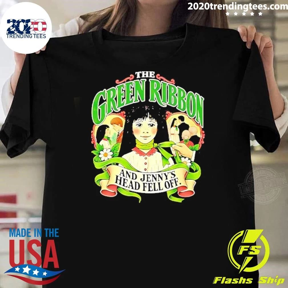 The Green Ribbon And Jenny’s Head Fell Off Shirt