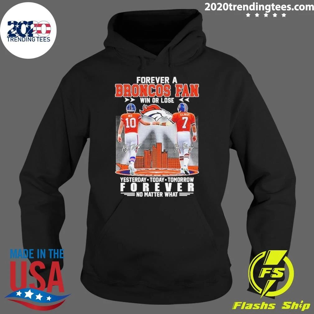 Forever A Broncos Fan Win Or Lose Forever No Matter What Signature Shirt