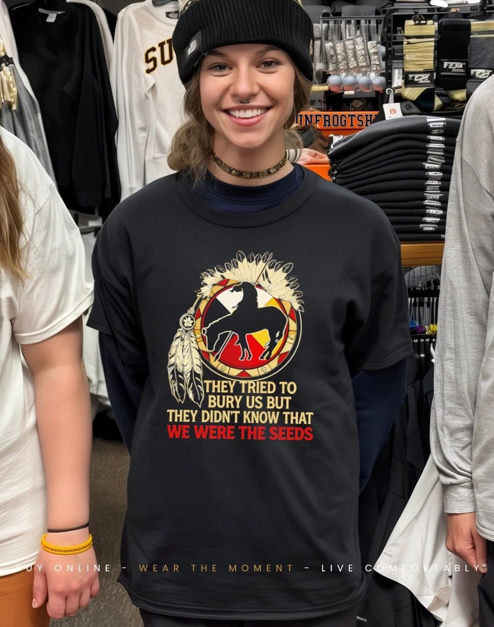 Native American tribes they tried to bury us they didn’t know we were seeds shirt
