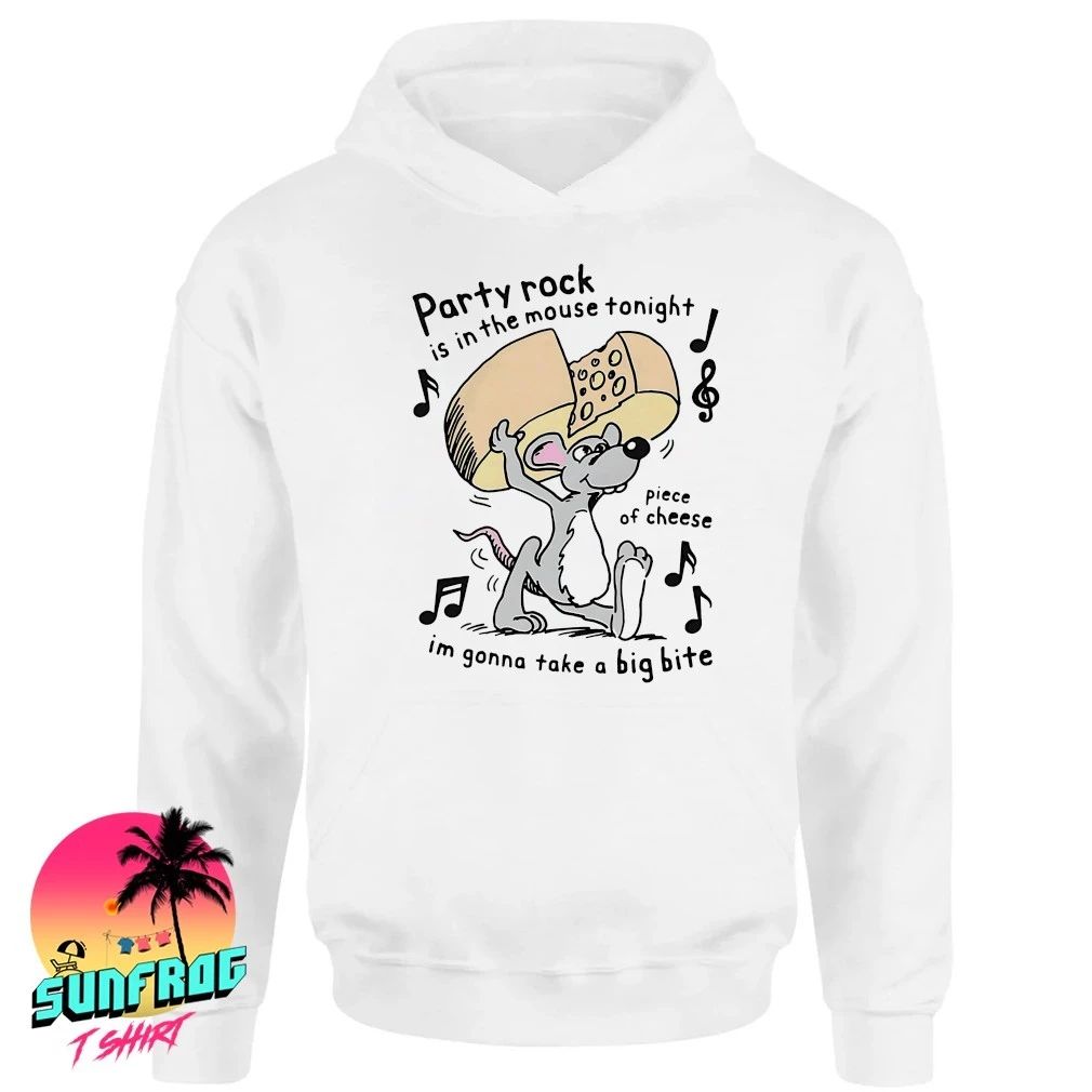 Party rock is in the mouse tonight I’m gonna take a big bite shirt