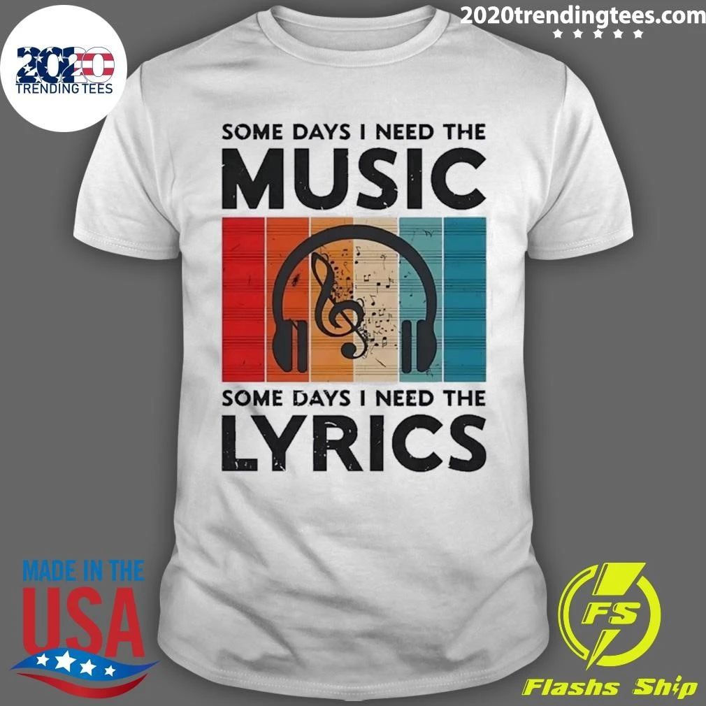 Some Days I Need the Music Some Days I Need the Lyrics Shirt