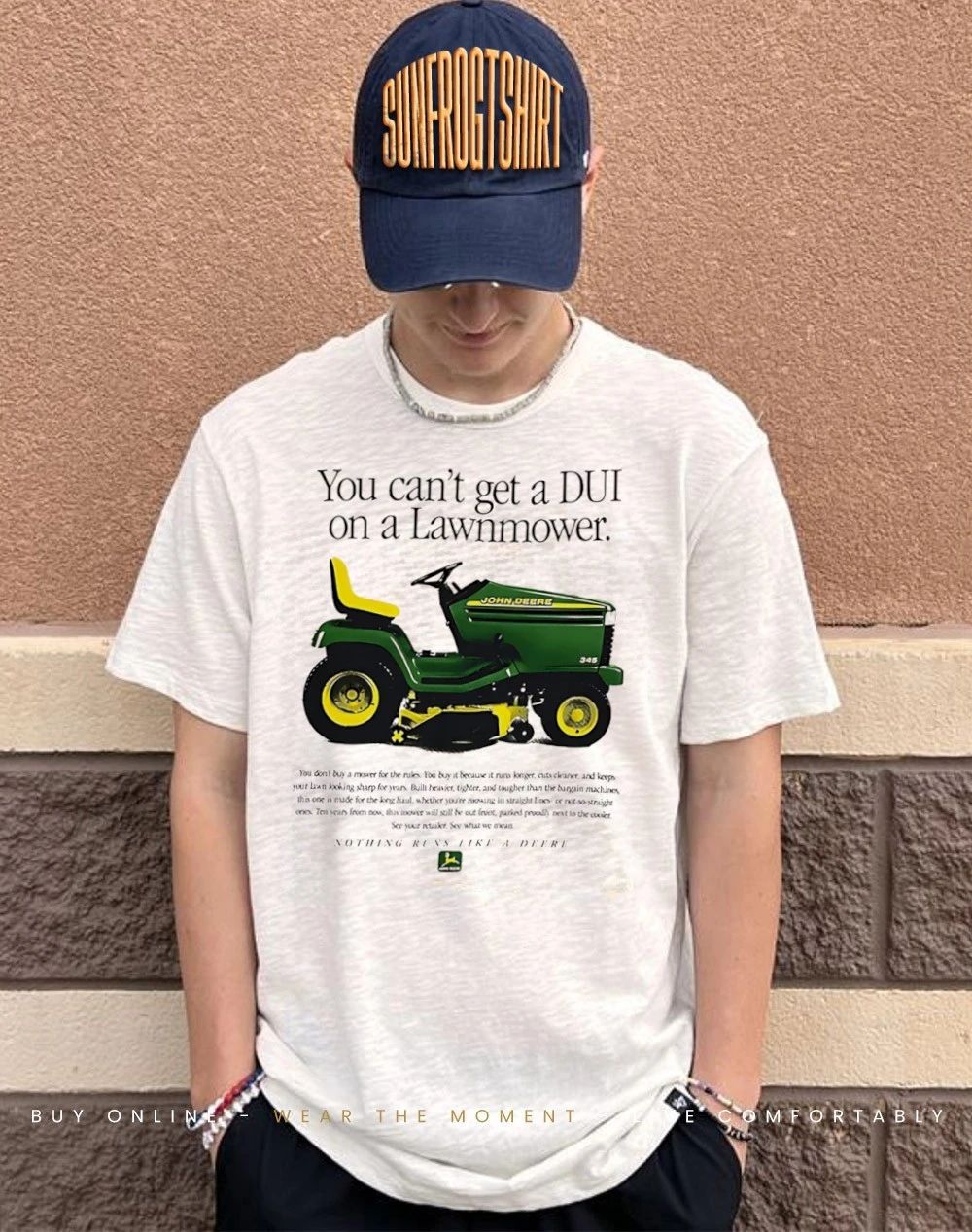 You can’t get a DUI on a lawnmower nothing run like a Deere shirt