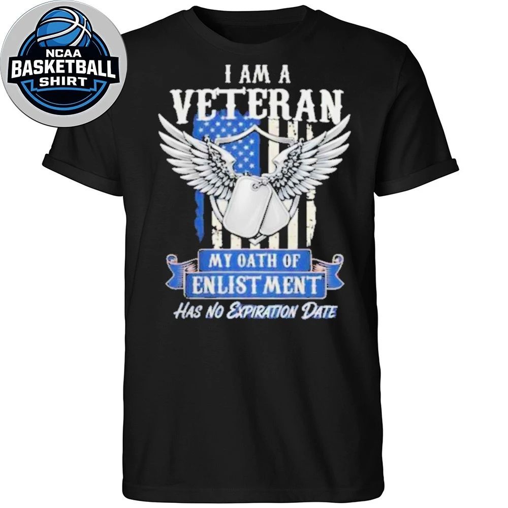 I Am A Veteran My Oath Of Enlistment Has No Expiration Date Father Day #8217 S Gift Shirt