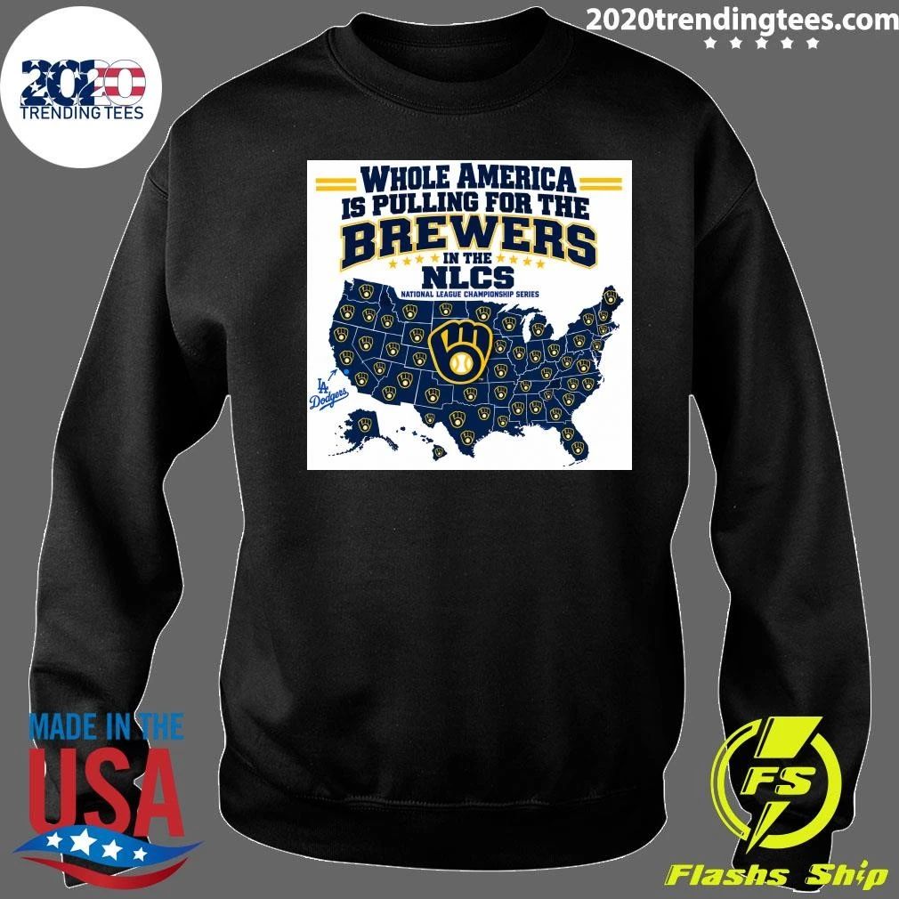 America Roots for Milwaukee Brewers NLCS Except Los Angeles Dodgers Shirt