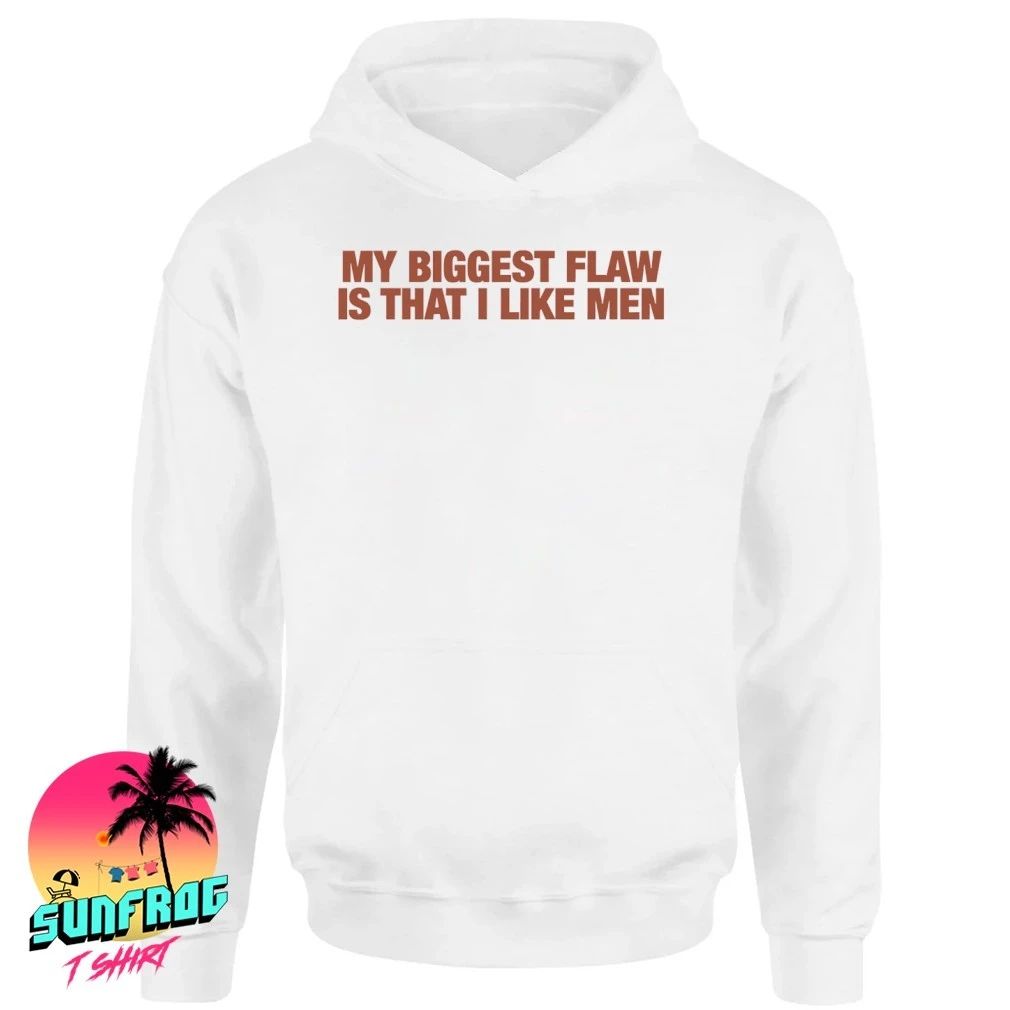 My biggest flaw is that I like men shirt
