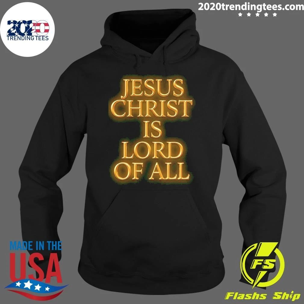 Jesus Christ Is Lord Of All Shirt
