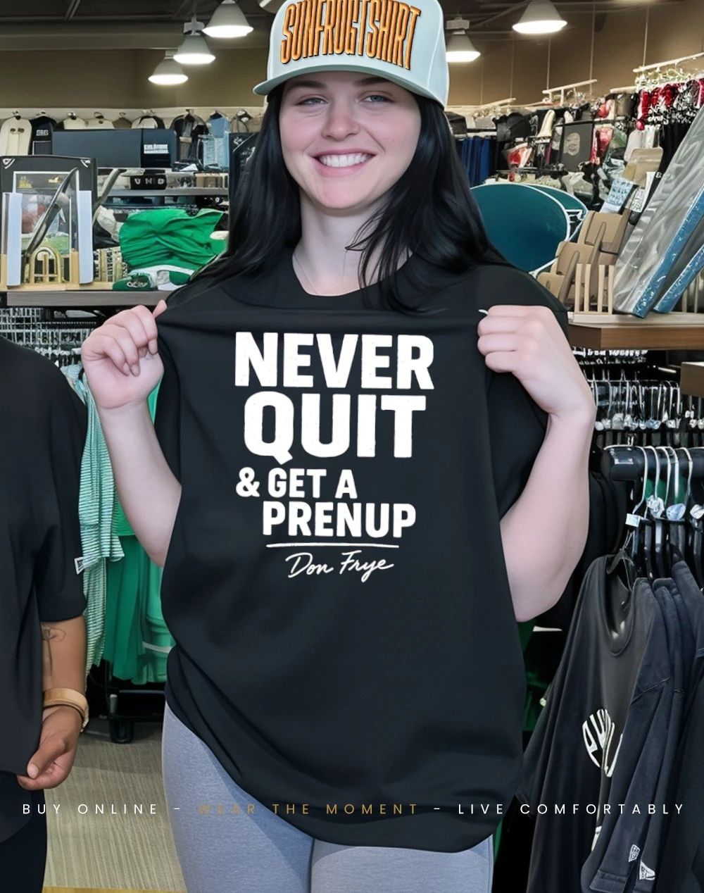 Never quit and get a prenup shirt