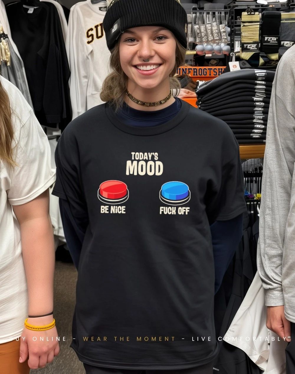 Today’s mood be nice fuck off shirt