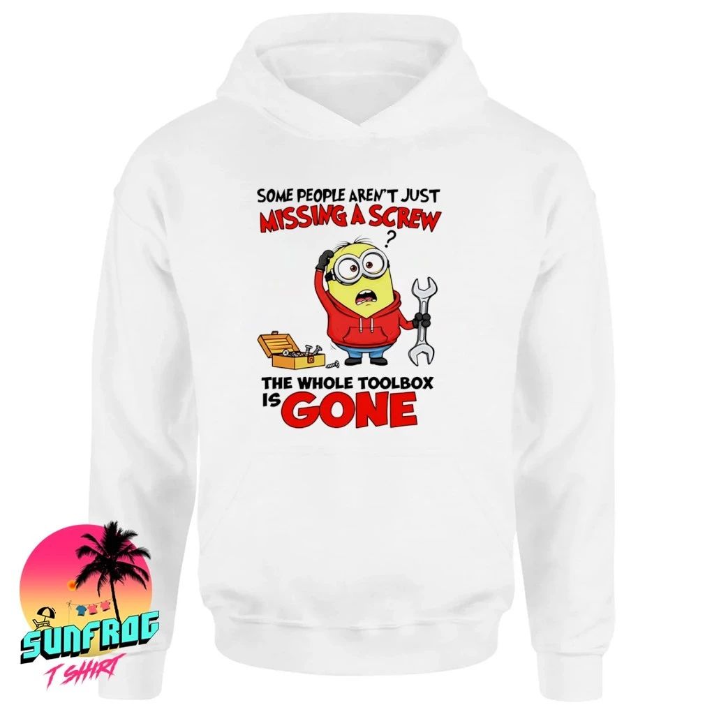Some people aren’t just missing a screw the whole toolbox is gone Minion shirt