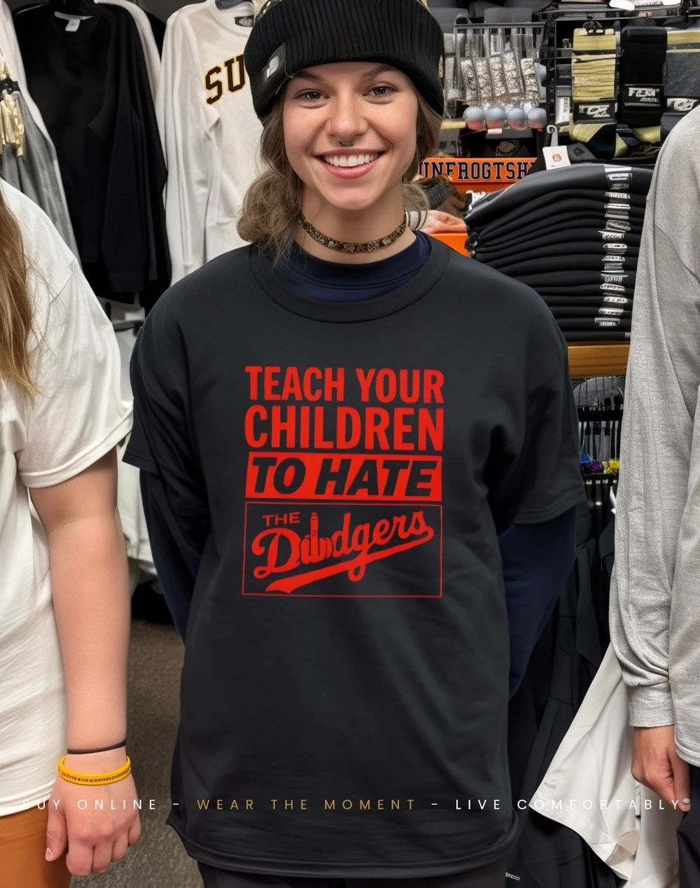 Teach your children to hate the Dodgers shirt