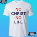 No Christ No Life Shirt