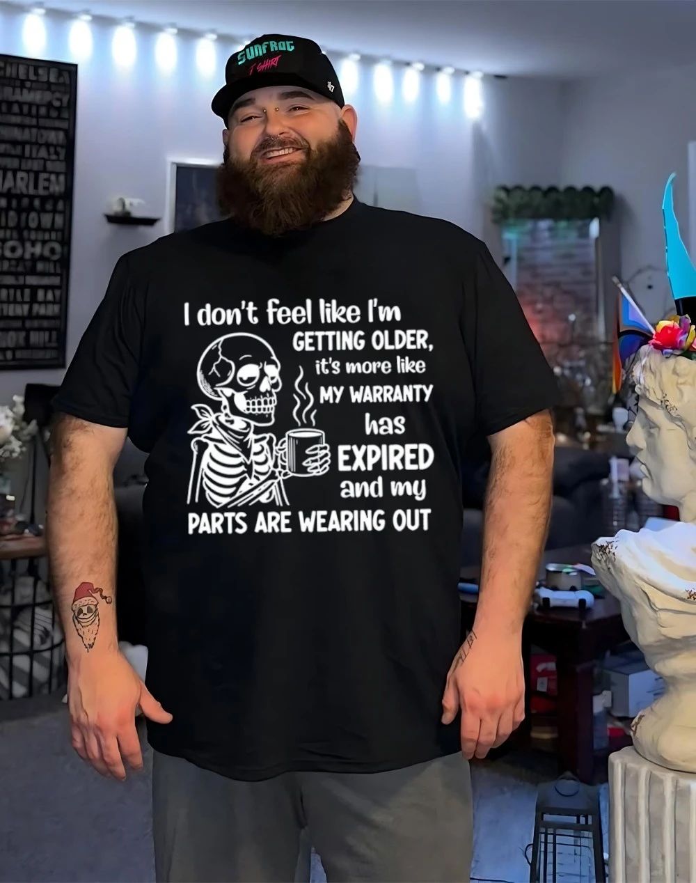 I don’t feel like I’m getting older it’s more like my warranty has expired skeleton shirt