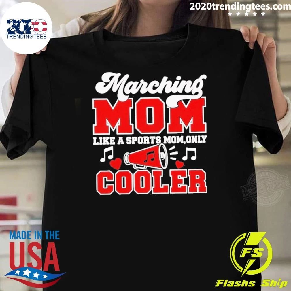 Marching Mom Like Sports Mom Only Cooler Shirt