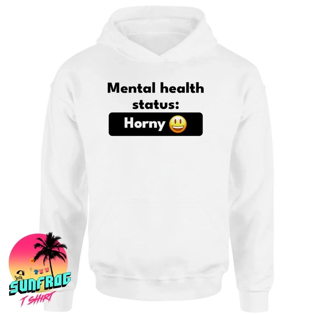 Mental Health Status Horney Shirt