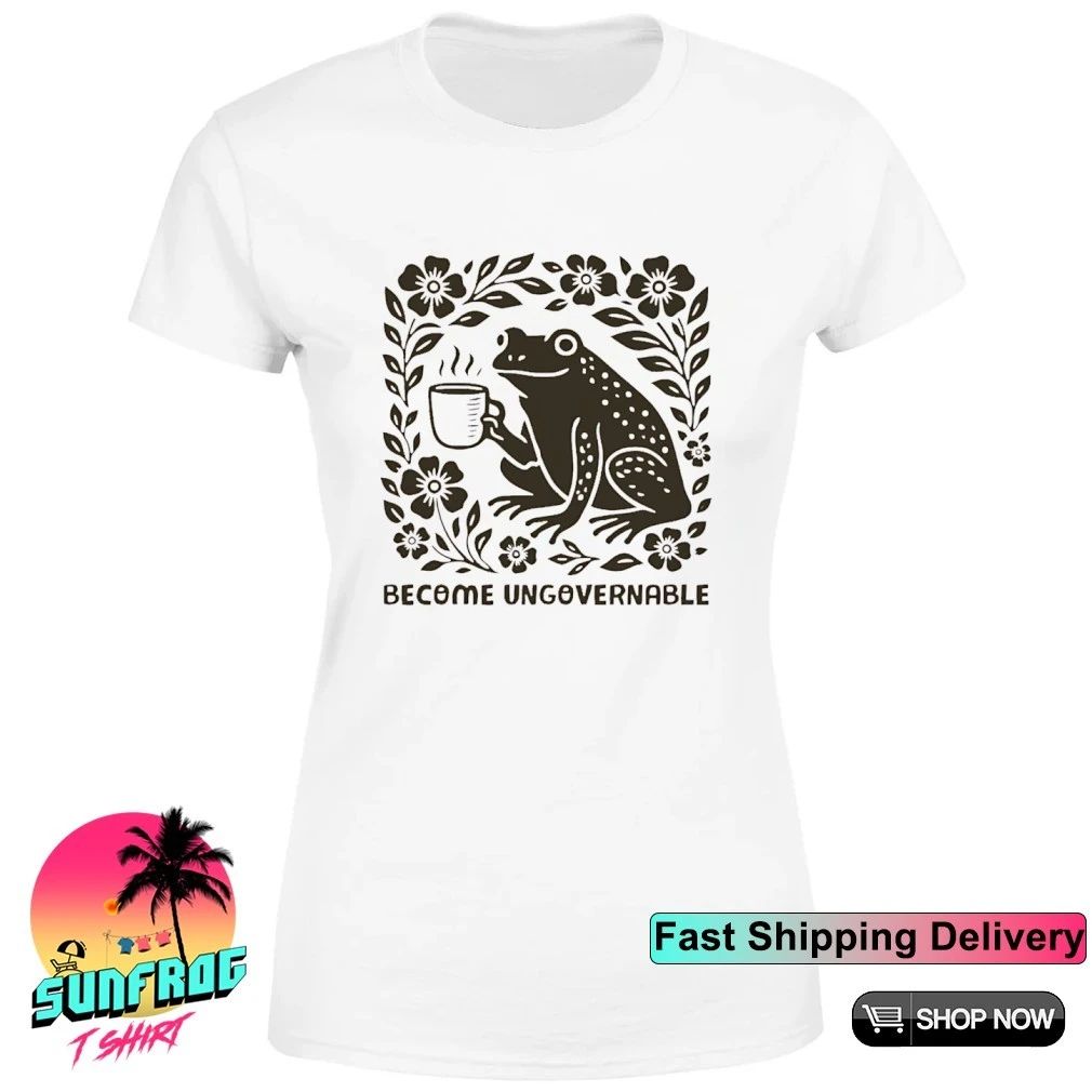 Become ungovernable frog shirt