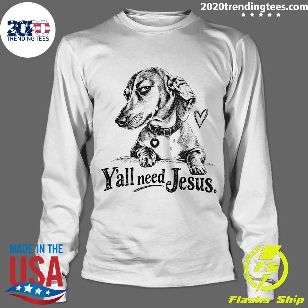 Y’all Need Jesus Dachshund Dog Shirt