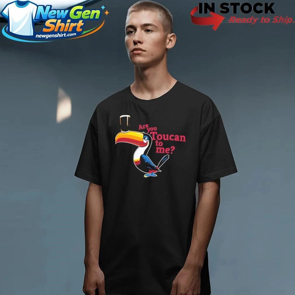 Are You Toucan To Me Shirt