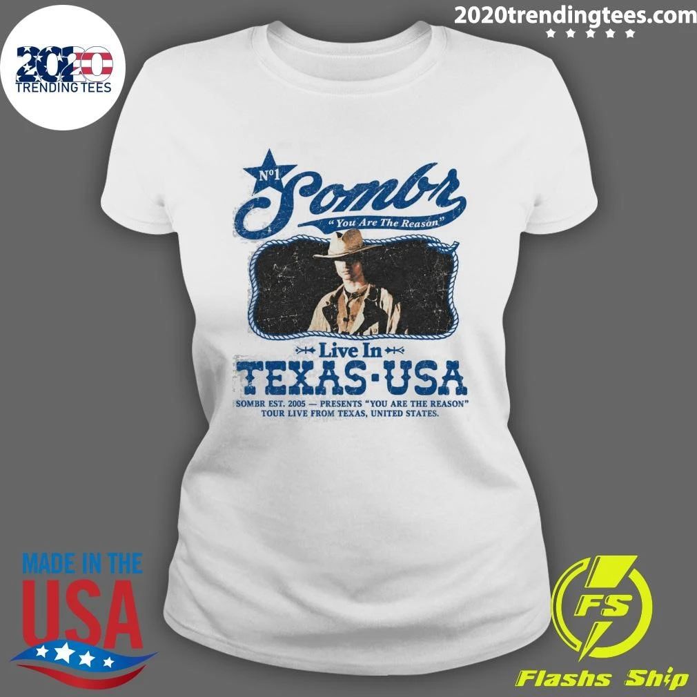 Sombr Texas 2026 Exclusive Tee You Are The Reason Tour Live In Houston Dallas Austin From Oct 17 To 20 2026 Shirt