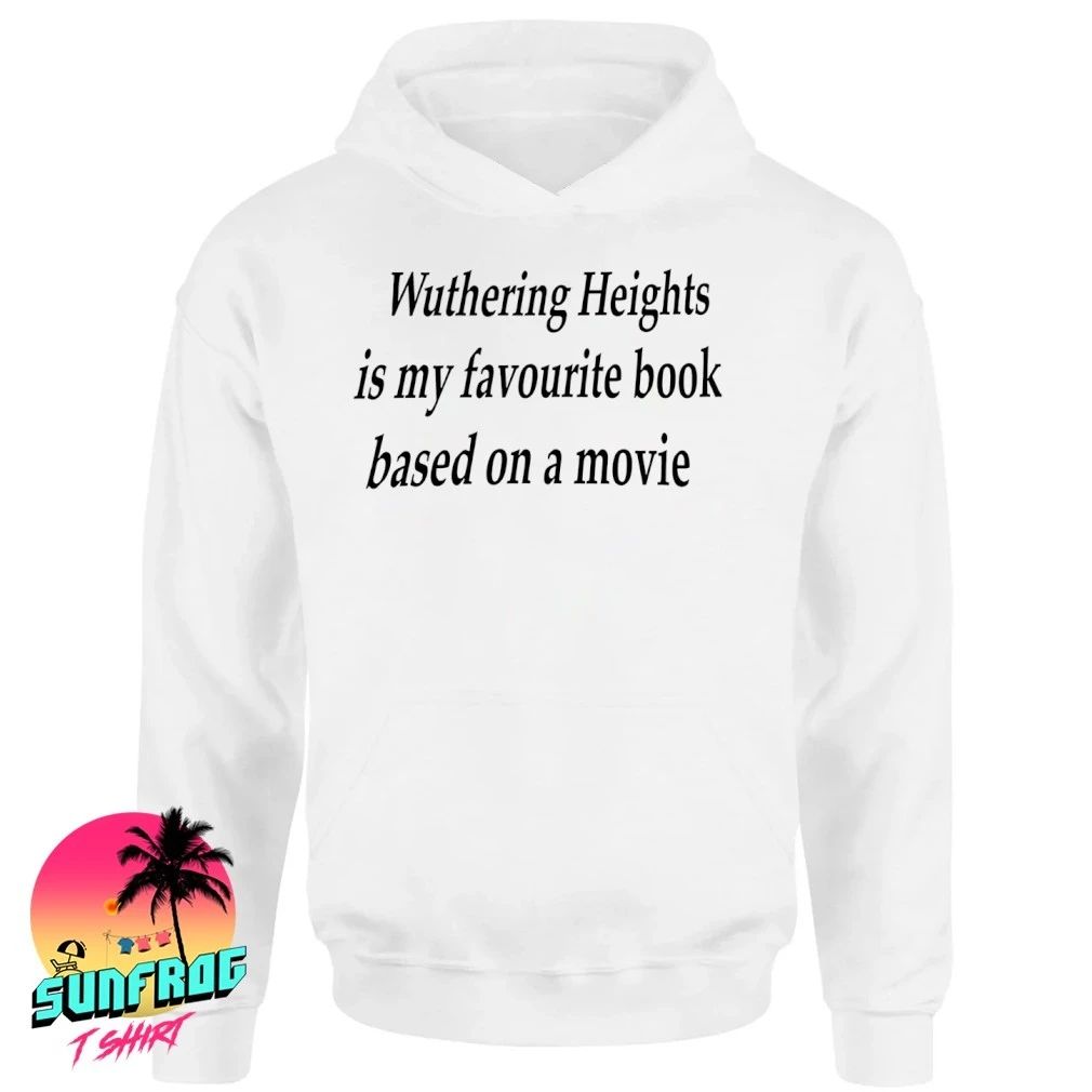 Wuthering heights is my a favourite book based on a movie shirt