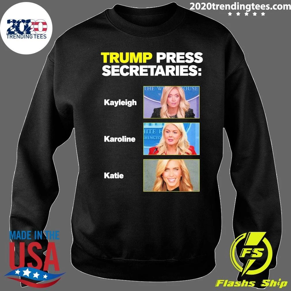 Trump Press Secretaries Kayleigh, Karoline, and Katie Shirt
