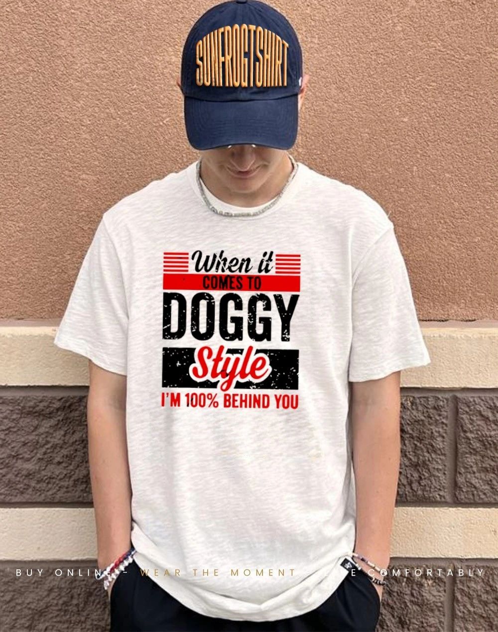 When it Comes To Doggy Style I’m 100 Behind You shirt