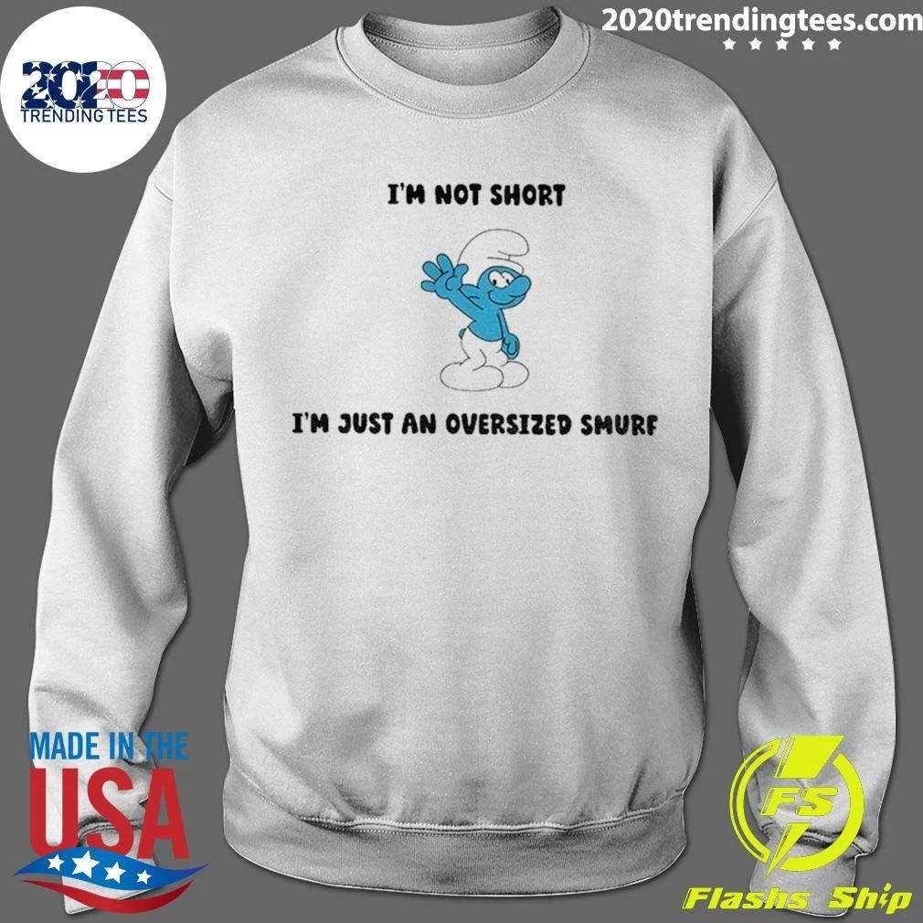 Smurfs Smurf I Am Not Short I Am Just An Oversized Smurf Shirt