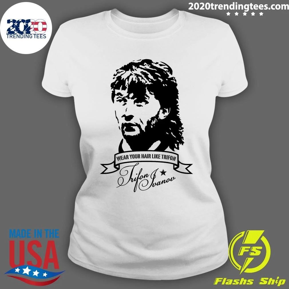 Wear Your Hair Like Trifon Ivanov 1965-2016 Shirt