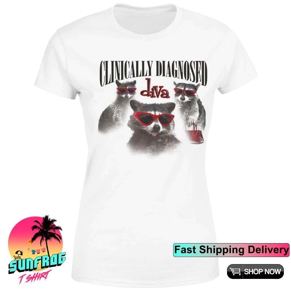 Raccoon clinically diagnosed diva shirt