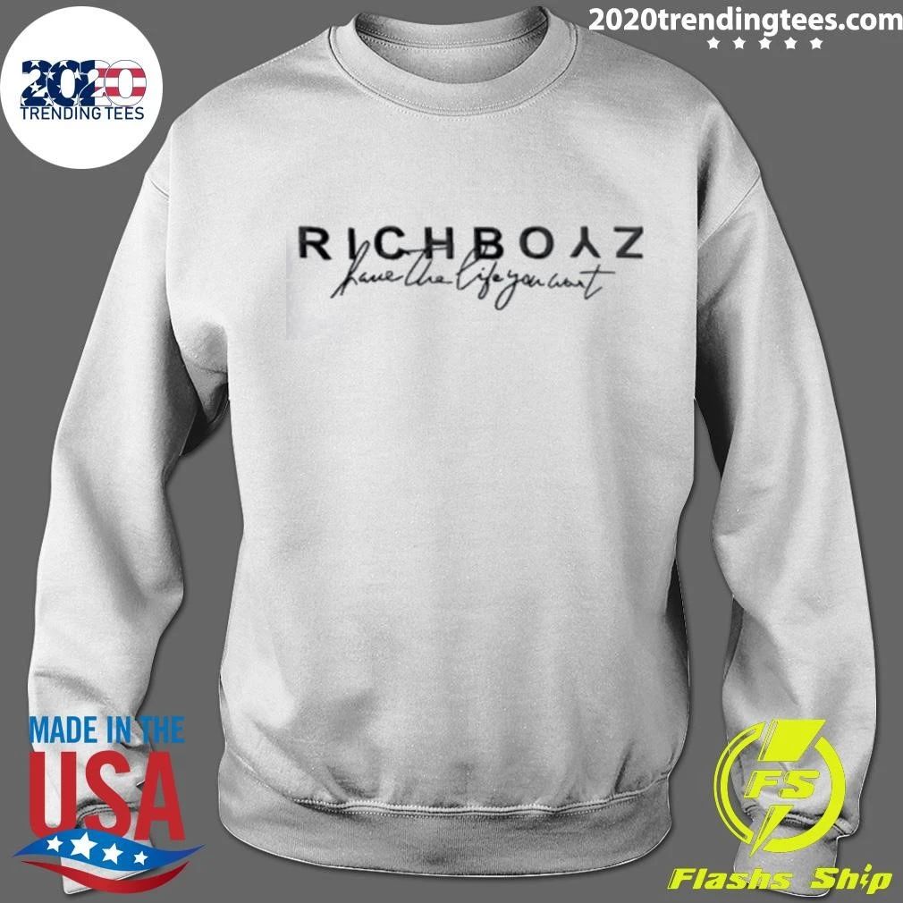 Richboyz Have The Life You Want Bold Serif Text Script Slogan Shirt